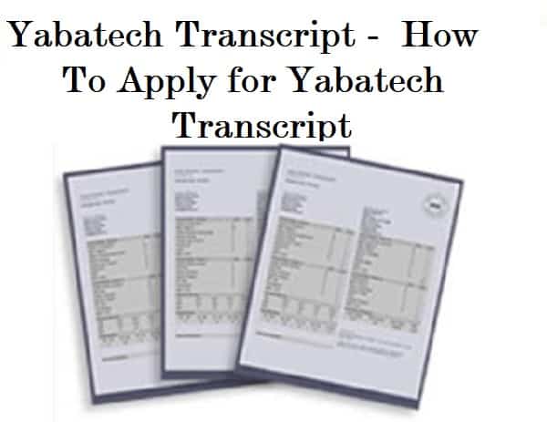 Yabatech Transcript –  How To Apply for Yabatech Transcript