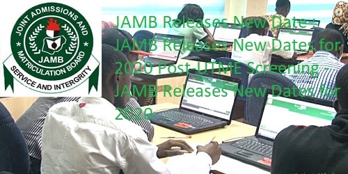 JAMB Releases New Date : JAMB Releases New Dates for 2020 Post-UTME Screening - JAMB Releases New Dates for 2020
